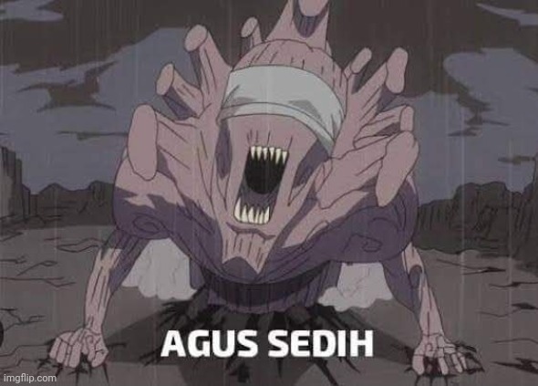 Agus Sedih | image tagged in funny memes | made w/ Imgflip meme maker
