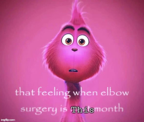 Elbow surgery | This | image tagged in elbow surgery | made w/ Imgflip meme maker