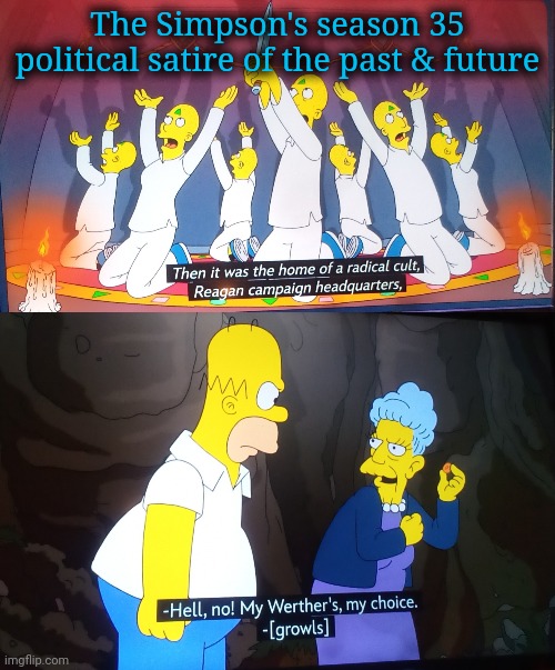 Simpsons Satire | The Simpson's season 35 political satire of the past & future | image tagged in political humor | made w/ Imgflip meme maker