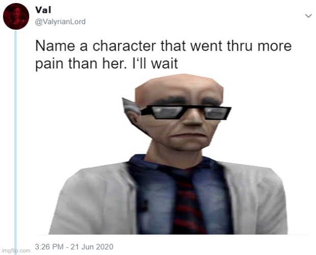 listen man i’m not wrong though | image tagged in name one character who went through more pain than her | made w/ Imgflip meme maker