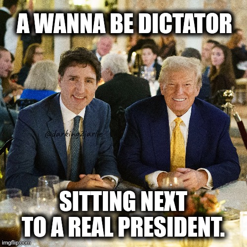 Let's see the comments that I won't disable | A WANNA BE DICTATOR; @darking2jarlie; SITTING NEXT TO A REAL PRESIDENT. | image tagged in america,canada,donald trump,trump,justin trudeau,trudeau | made w/ Imgflip meme maker