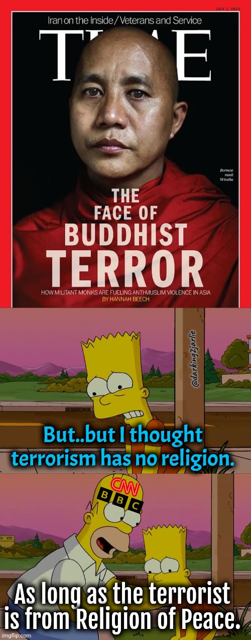 Terror has no religion - Liberal Media | @darking2jarlie; But..but I thought terrorism has no religion. As long as the terrorist is from Religion of Peace. | image tagged in liberals,liberal hypocrisy,liberal logic,media,islam,religion of peace | made w/ Imgflip meme maker