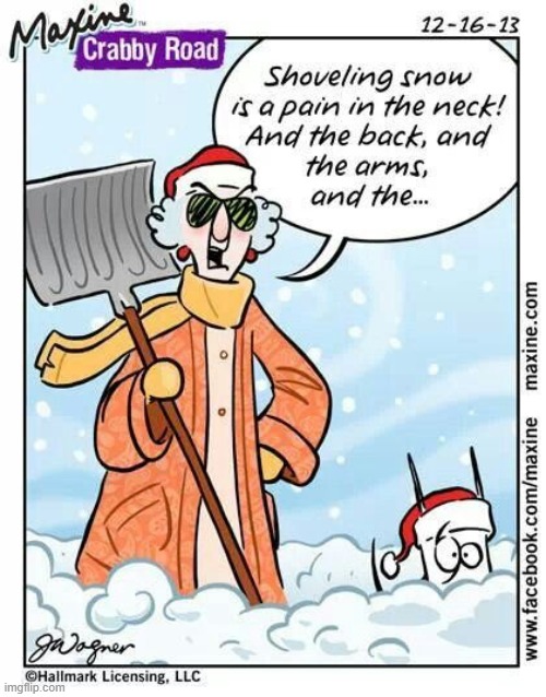 Happy Winter Everybody! | image tagged in winter,snow,shoveling,pain,back,arms | made w/ Imgflip meme maker