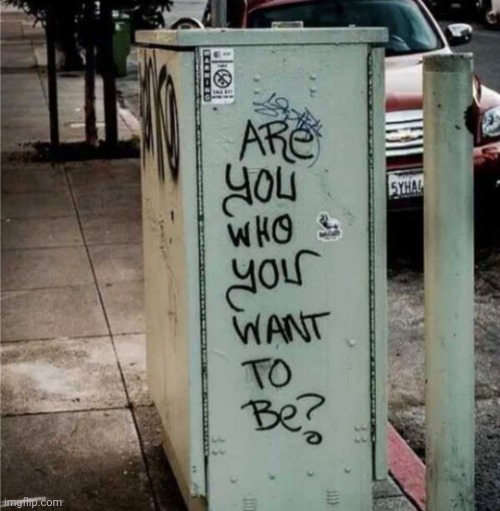 YES! | image tagged in yes,graffiti,art,who are you,why,thought | made w/ Imgflip meme maker