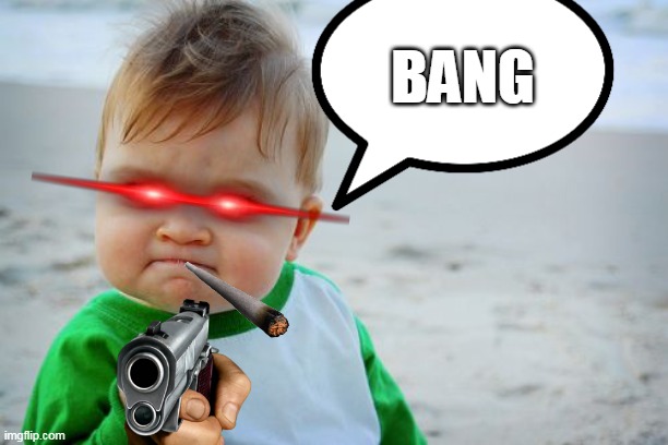 bang successful! next mission please... | BANG | image tagged in memes,success kid original | made w/ Imgflip meme maker