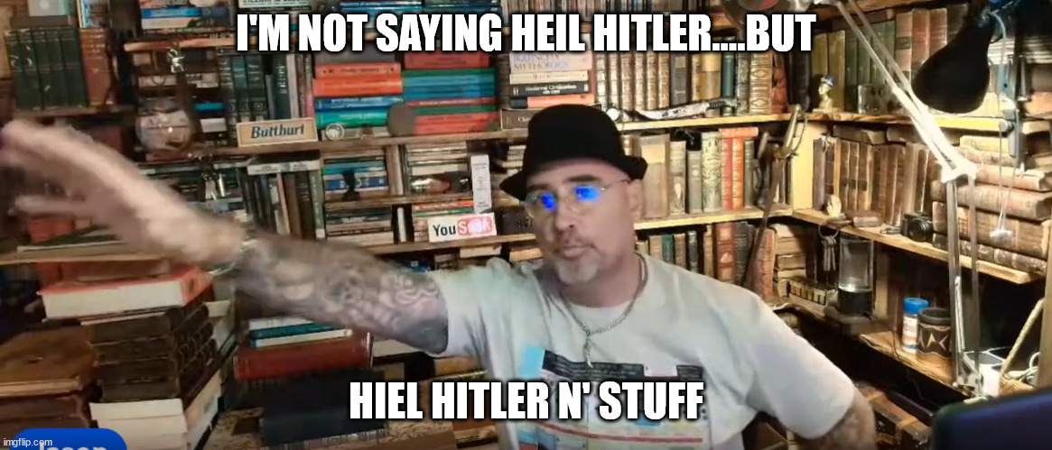 archaix hitler | I'M NOT SAYING HEIL HITLER....BUT; HIEL HITLER N' STUFF | image tagged in random hitler | made w/ Imgflip meme maker