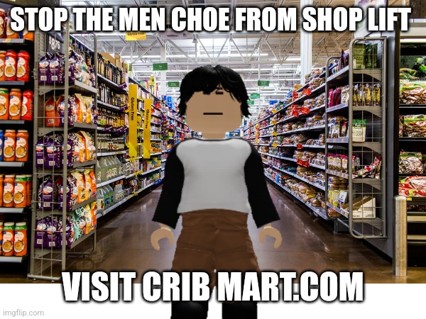 Funny Oxygena cribmart meng cho commercial (poor english) | STOP THE MEN CHOE FROM SHOP LIFT; VISIT CRIB MART.COM | made w/ Imgflip meme maker