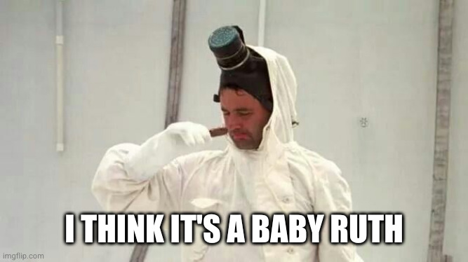 No big deal Caddyshack | I THINK IT'S A BABY RUTH | image tagged in no big deal caddyshack | made w/ Imgflip meme maker