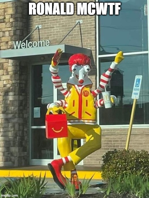 Ronald? | RONALD MCWTF | image tagged in cursed image | made w/ Imgflip meme maker