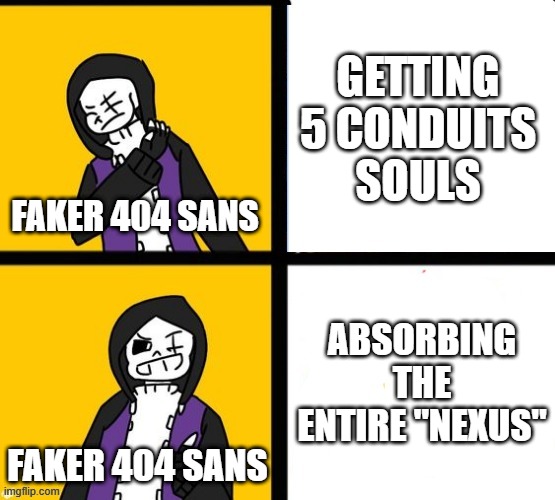 AH HELL NAW | GETTING 5 CONDUITS SOULS; FAKER 404 SANS; ABSORBING THE ENTIRE "NEXUS"; FAKER 404 SANS | image tagged in epic sans hotline bling,undertale,alphatale,faker 404 sans | made w/ Imgflip meme maker