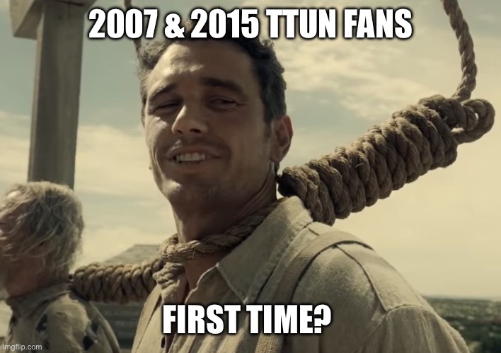 First time losing four in a row | 2007 & 2015 TTUN FANS; FIRST TIME? | image tagged in first time | made w/ Imgflip meme maker