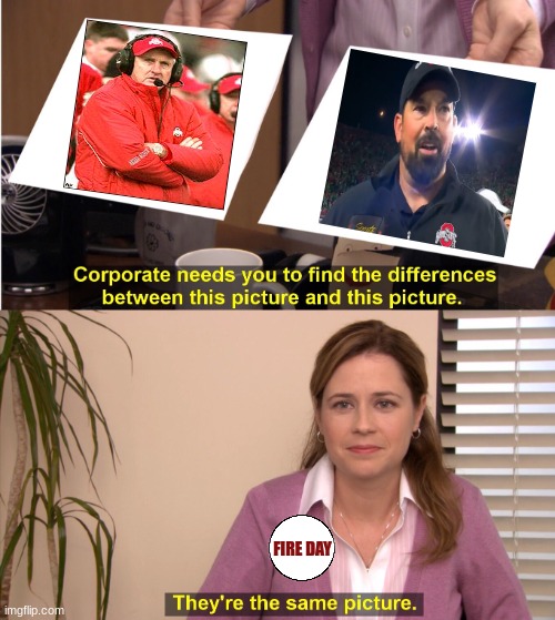 Ryan Day meme | FIRE DAY | image tagged in corporate wants you to find the difference,memes,football,college football | made w/ Imgflip meme maker