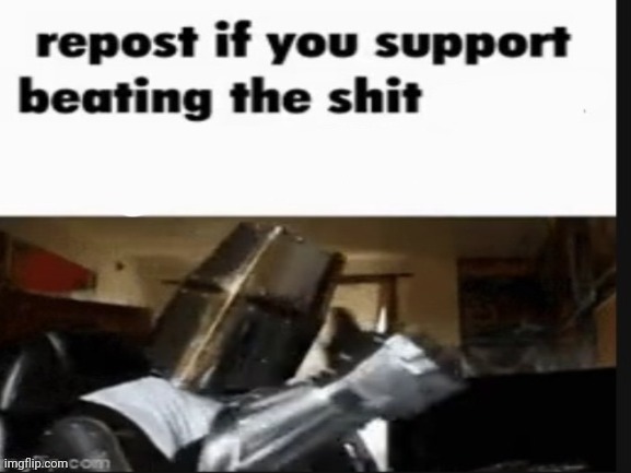 È | image tagged in repost if you support beating the shit out of pedophiles | made w/ Imgflip meme maker