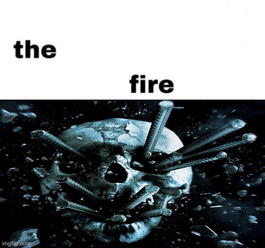 Every time you like, they get set on fire | image tagged in every time you like they get set on fire | made w/ Imgflip meme maker