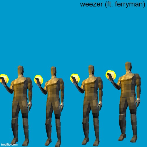 Blank Weezer blue album edit | weezer (ft. ferryman) | image tagged in blank weezer blue album edit | made w/ Imgflip meme maker