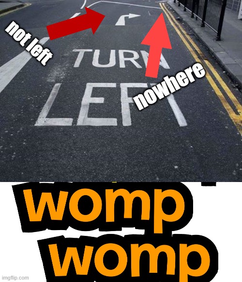 right to a fence | not left; nowhere | image tagged in you had one job,womp womp womp womp womp bfdia logo | made w/ Imgflip meme maker