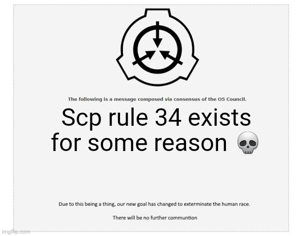 SCP 5000 but O5 access te internet | Scp rule 34 exists for some reason 💀 | image tagged in scp 5000 annoncement | made w/ Imgflip meme maker