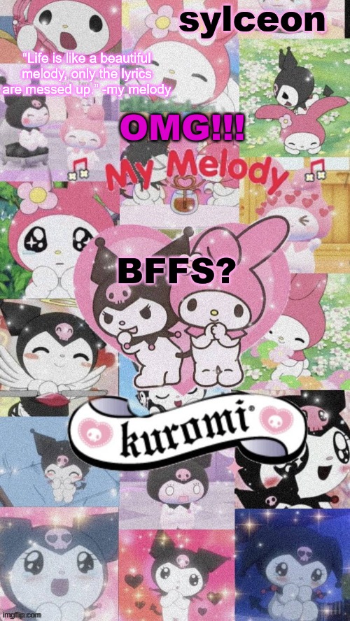 could they be besties?... | OMG!!! BFFS? | image tagged in sylc's my melody and kuromi temp | made w/ Imgflip meme maker