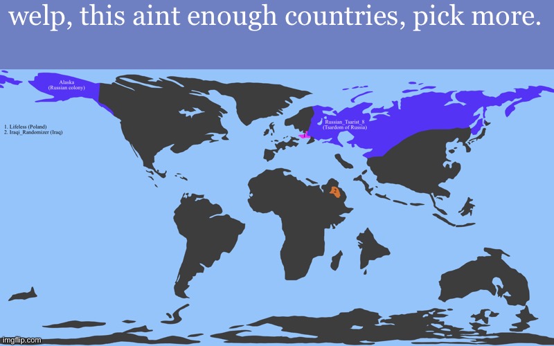 welp, this aint enough countries, pick more. | made w/ Imgflip meme maker