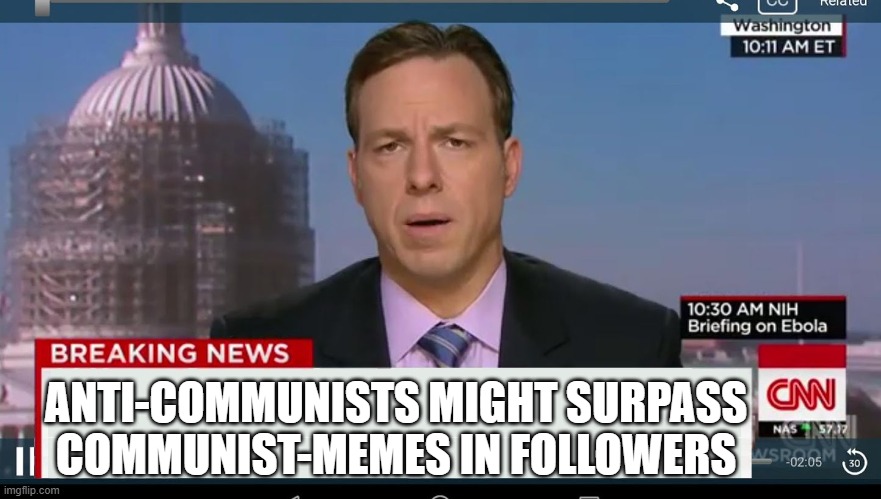 cnn breaking news template | ANTI-COMMUNISTS MIGHT SURPASS COMMUNIST-MEMES IN FOLLOWERS | image tagged in cnn breaking news template | made w/ Imgflip meme maker