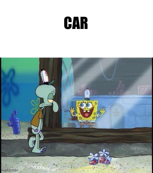 Spongebob window | CAR | image tagged in spongebob window,car | made w/ Imgflip meme maker