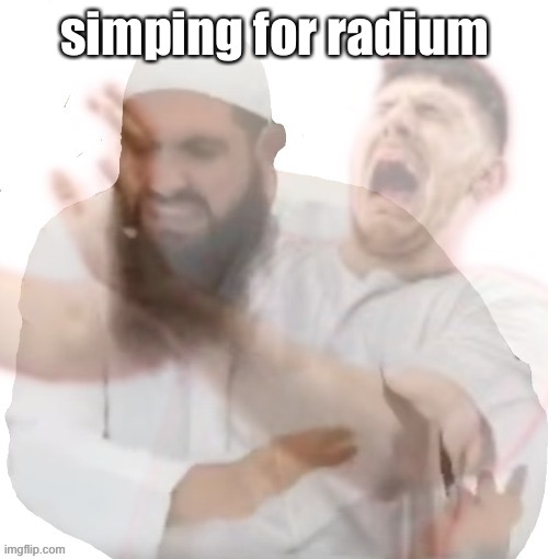 ew brother ew | simping for radium | image tagged in ew brother ew | made w/ Imgflip meme maker