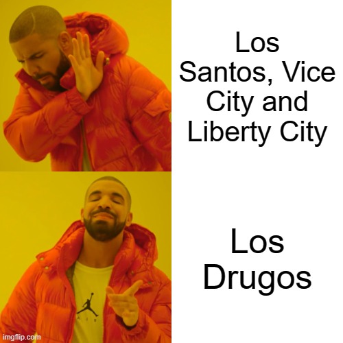 Go to Los Drugos Roblox to beat up gangstas for free! (No punishment from police) | Los Santos, Vice City and Liberty City; Los Drugos | image tagged in memes,drake hotline bling | made w/ Imgflip meme maker