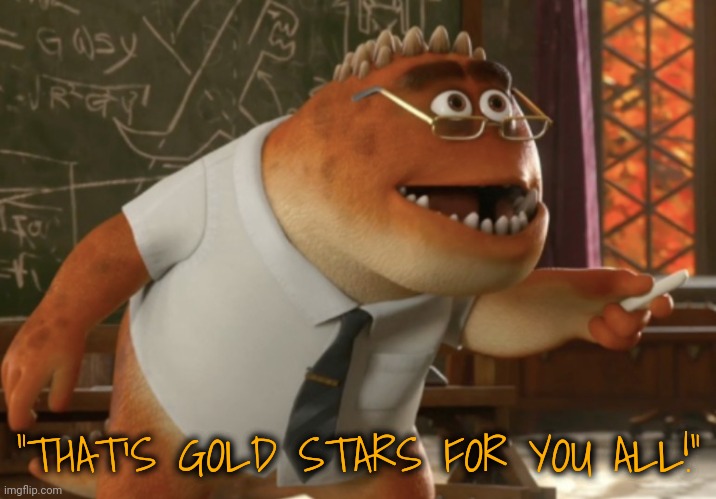 "THAT'S GOLD STARS FOR YOU ALL!" | made w/ Imgflip meme maker