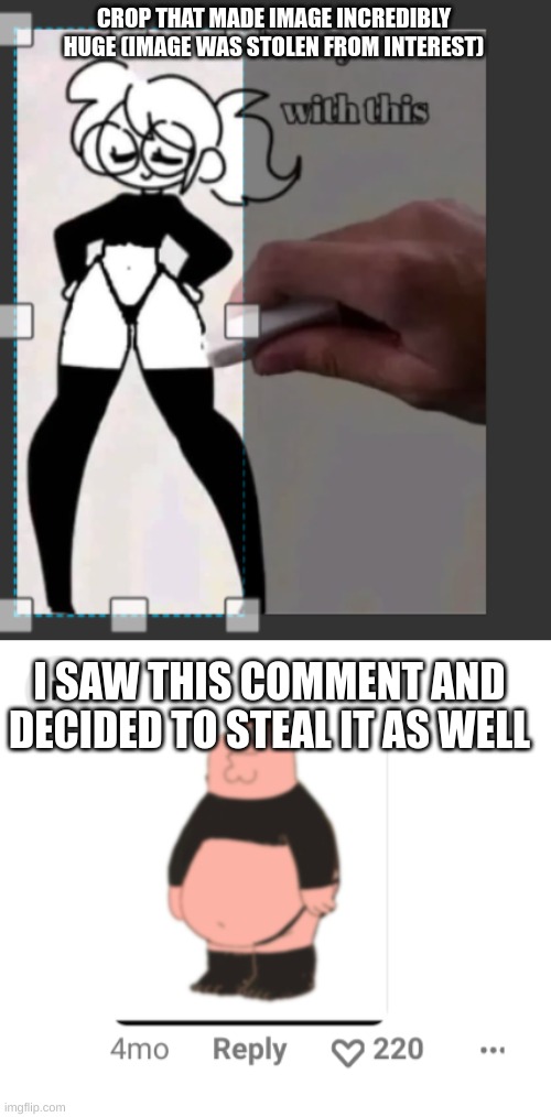 the context | CROP THAT MADE IMAGE INCREDIBLY HUGE (IMAGE WAS STOLEN FROM INTEREST); I SAW THIS COMMENT AND DECIDED TO STEAL IT AS WELL | made w/ Imgflip meme maker