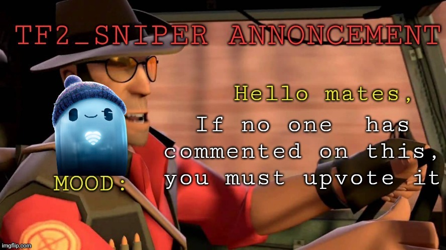 TF2_Sniper announcement temp | If no one  has commented on this, you must upvote it | image tagged in tf2_sniper announcement temp | made w/ Imgflip meme maker