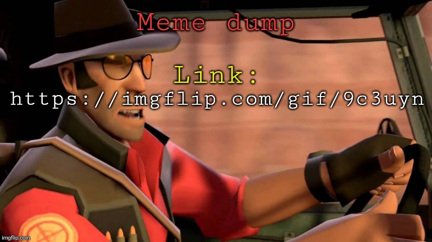 TF2_Sniper meme dump | https://imgflip.com/gif/9c3uyn | image tagged in tf2_sniper meme dump | made w/ Imgflip meme maker