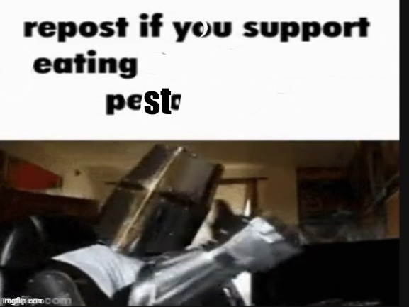 Repost if you support eating pesto | st | image tagged in repost if you support beating the shit out of pedophiles | made w/ Imgflip meme maker