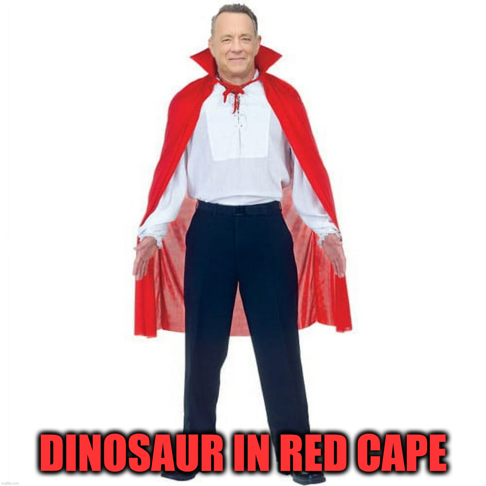 DINOSAUR IN RED CAPE | made w/ Imgflip meme maker