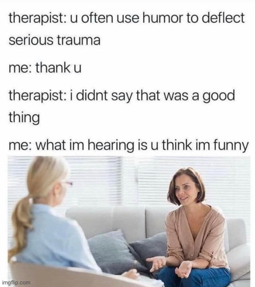 Trauma humour | image tagged in trauma,humour,dark humour,therapist | made w/ Imgflip meme maker