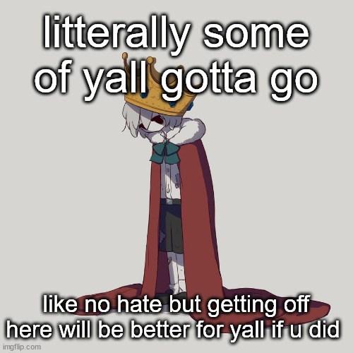 mby yall will become like not lust fuled degenerats | litterally some of yall gotta go; like no hate but getting off here will be better for yall if u did | image tagged in avogado6 depression | made w/ Imgflip meme maker