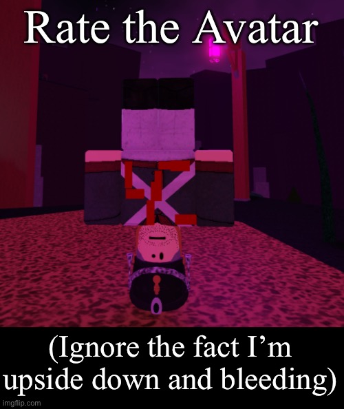 If you need LORE about who this is I will give you | Rate the Avatar; (Ignore the fact I’m upside down and bleeding) | image tagged in roblox,avatar,absolutely not item asylum | made w/ Imgflip meme maker