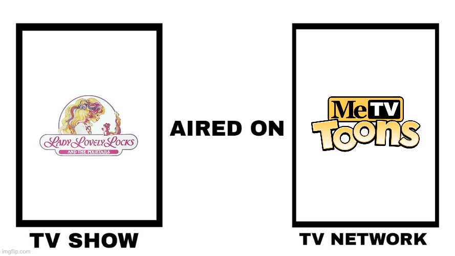 What if *LLL aired on MeTV Toons | image tagged in tv show,classic,tv,nostalgia,princess,80s | made w/ Imgflip meme maker