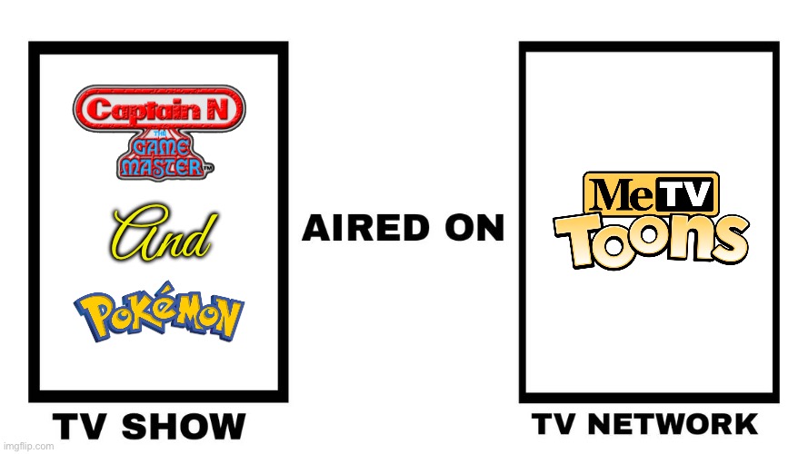 What if *CNTGM and *PKMN aired on MeTV Toons | And | image tagged in nintendo,pokemon,tv,80s,90s,nostalgia | made w/ Imgflip meme maker