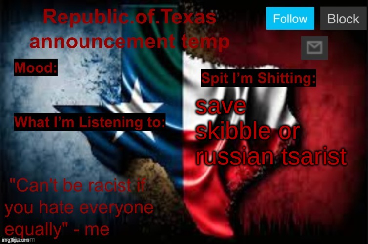 Republic of Texas announcement template (thanks celestial) | save skibble or russian tsarist | image tagged in republic of texas announcement template thanks celestial | made w/ Imgflip meme maker