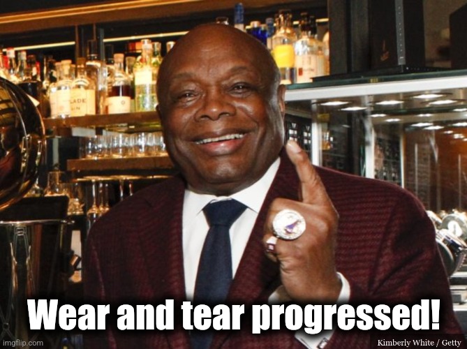 Willie Brown | Wear and tear progressed! | image tagged in willie brown | made w/ Imgflip meme maker