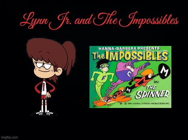 Lynn Jr. and The Impossibles | Lynn Jr. and The Impossibles | image tagged in black background,the loud house,nickelodeon,1960s,nostalgia,cartoons | made w/ Imgflip meme maker