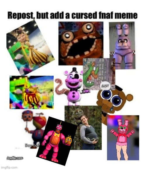 I have done it, I have added more | image tagged in fnaf | made w/ Imgflip meme maker