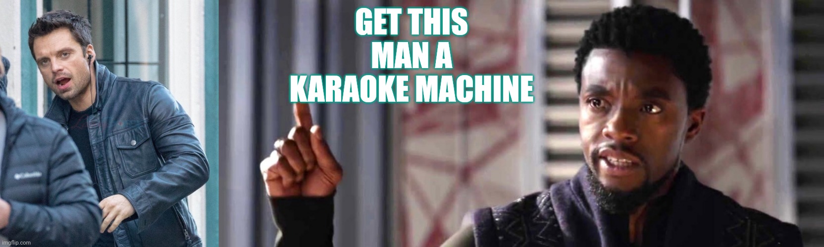 GET THIS MAN A KARAOKE MACHINE | image tagged in fun | made w/ Imgflip meme maker