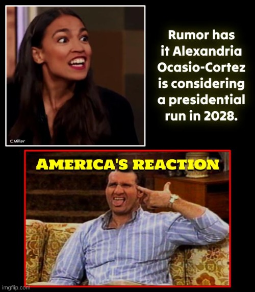 Oh dear Lord | image tagged in aoc,crazy aoc,politics,democrats,political,government corruption | made w/ Imgflip meme maker