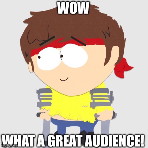 What a great audience | WOW; WHAT A GREAT AUDIENCE! | image tagged in jimmy | made w/ Imgflip meme maker