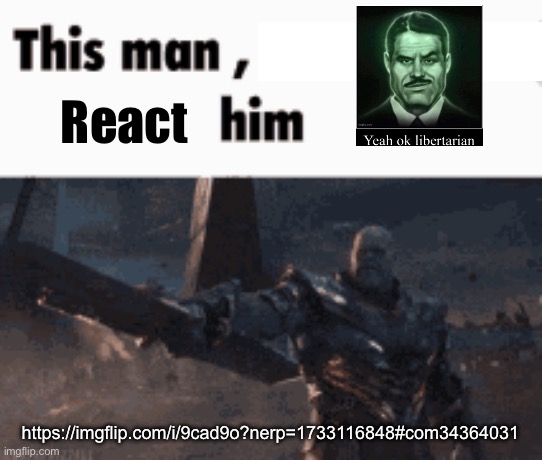 This man, _____ him | React; https://imgflip.com/i/9cad9o?nerp=1733116848#com34364031 | image tagged in this man _____ him | made w/ Imgflip meme maker