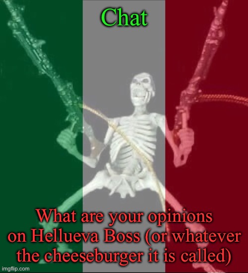 I haven’t watched that one either | Chat; What are your opinions on Hellueva Boss (or whatever the cheeseburger it is called) | image tagged in italy forever,msmg,opinion | made w/ Imgflip meme maker