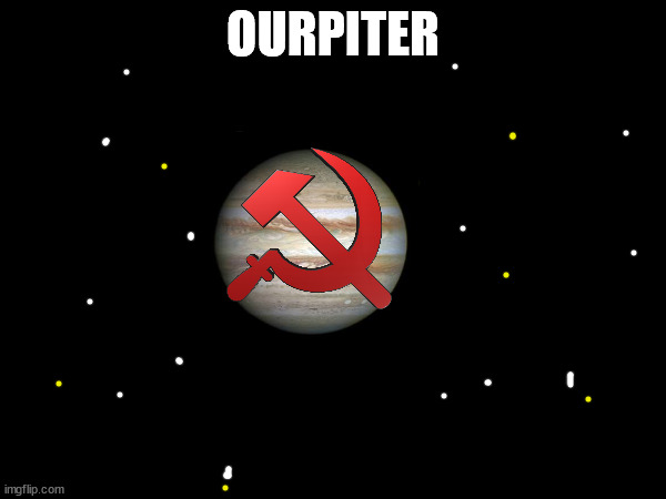 ourpiter | OURPITER | image tagged in jupiter,space | made w/ Imgflip meme maker