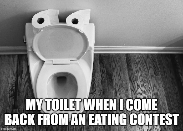 bombing | MY TOILET WHEN I COME BACK FROM AN EATING CONTEST | image tagged in oh no,toilet,ice cream | made w/ Imgflip meme maker