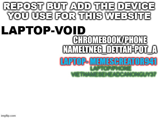 LAPTOP/PHONE
    VIETNAMESEHEADCANONGUY37 | image tagged in memes,device,msmg,repost | made w/ Imgflip meme maker